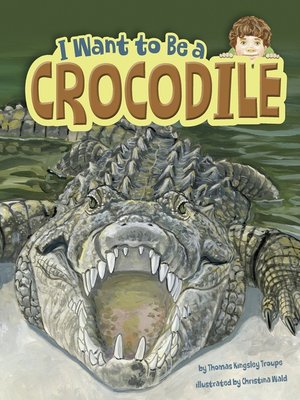 cover image of I Want to Be a Crocodile